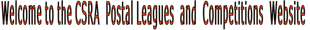Welcome to the CSRA  Postal Leagues  and  Competitions  Website
