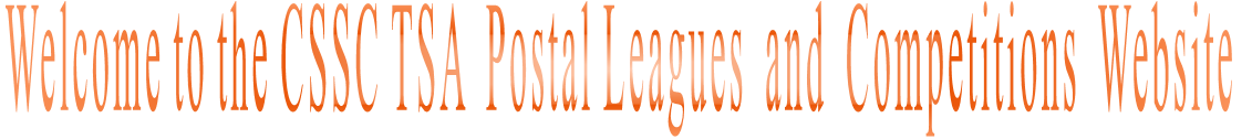 Welcome to the CSSC TSA  Postal Leagues  and  Competitions  Website